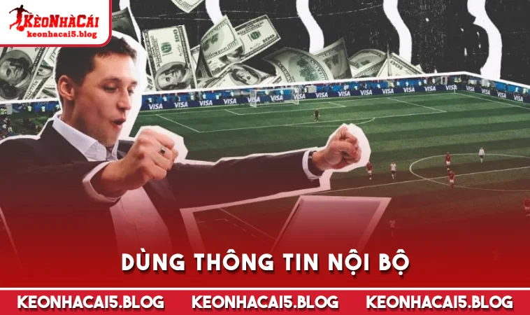 Dùng thông tin nội bộ