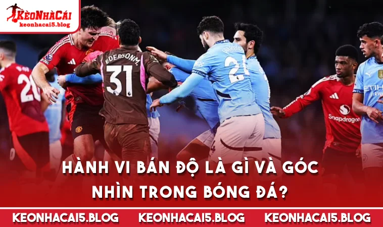 Hành vi bán độ là gì và góc nhìn trong bóng đá?